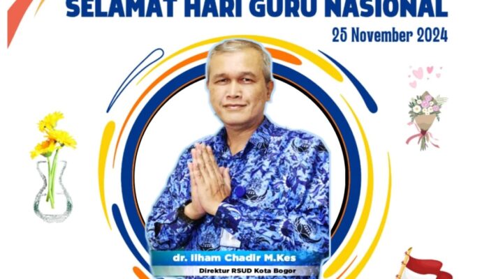 Keluarga Besar RSUD KOTA BOGOR Mengucapkan Selamat Hari Guru Nasional Tahun 2024