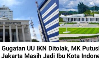 Gugatan UU IKN Ditolak, MK Putuskan Jakarta Masih Jadi Ibu Kota