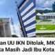 Gugatan UU IKN Ditolak, MK Putuskan Jakarta Masih Jadi Ibu Kota
