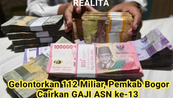 Gelontor 112 Miliar, Pemkab Bogor Cairkan Gaji ASN ke-13